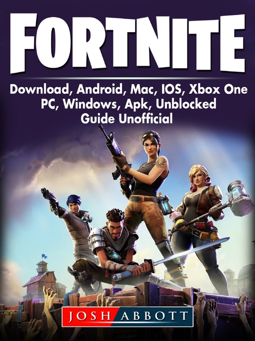 Title details for Fortnite Download, Android, Mac, IOS, Xbox One, PC, Windows, Apk, Unblocked, Guide Unofficial by Josh Abbott - Available